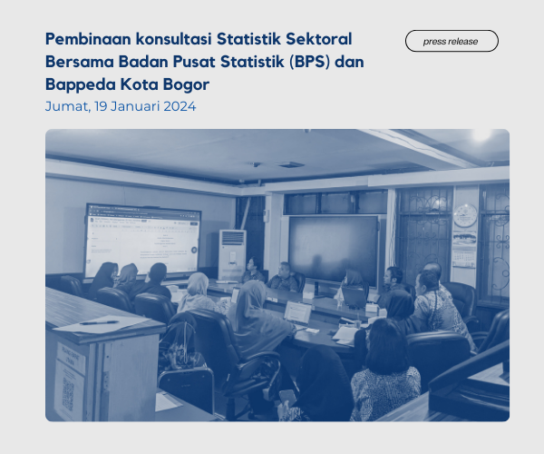 Pembinaan konsultasi Statistik Sektoral Bersama Badan Pusat Statistik (BPS) dan Bappeda Kota Bogor