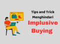 Tips & Tricks Menghindari Impulsive Buying 