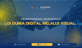 Transformasi Komunikasi di Dunia Digital Melalui Visual