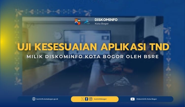 uji-kesesuaian-aplikasi-tnd-milik-diskominfo-kota-bogor-oleh-bsre.jpg